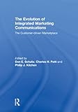 The evolution of integrated marketing communications : the customer-driven marketplace