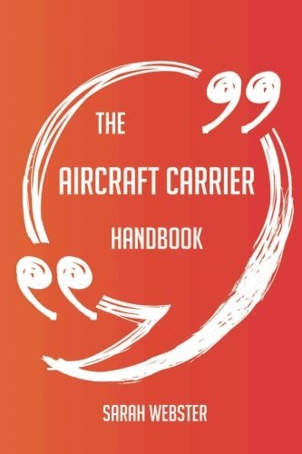 The Aircraft carrier Handbook - Everything You Need To Know About Aircraft carrier