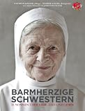 Barmherzige Schwestern: 25 Nonnen erz&auml;hlen von Liebe, Leid und Leben - Kathrin Haller