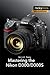 Mastering the Nikon D300/D300S (The Mastering Camera Guide Series)