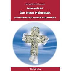 Impfen und AIDS: Der Neue Holocaust. Die Deutsche Justiz ist hierf�r verantwortlich!