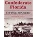 Confederate Florida: The Road to Olustee
