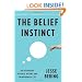 The Belief Instinct: The Psychology of Souls, Destiny, and the Meaning of Life