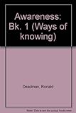 Ways of knowing, awareness