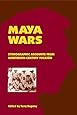 Maya Wars: Ethnographic Accounts from Nineteenth-Century Yucatan