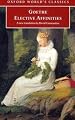 Elective Affinities (Oxford World's Classics)