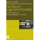 Handbuch Jugendkriminalit�t: Kriminologie und Sozialp�dagogik im Dialogvon "Bernd Dollinger"