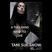 A Thousand Ways to Love | [Tami Sue Snow]