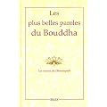 Les plus belles paroles du Bouddha : Les versets du Dhammapada