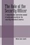 The Role of the Security Officer: A Comprehensive Instruction Manual of Safety and Security for the Security Profession in America