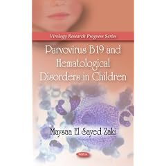 Parvovirus B19 and Hematological Disorders in Children (Virology Research Progress) by Maysaa El Sayed Zaki