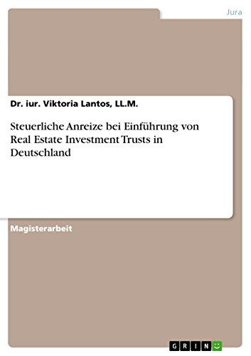 Steuerliche Anreize bei  Einführung von Real Estate Investment Trusts in Deutschland (German Edition)