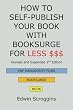 HOW TO SELF-PUBLISH YOUR BOOK WITH BOOKSURGE FOR LESS $$$: A Step-by-Step Guide for Designing & Formatting Your Microsoft Word Book to POD & PDF Press Specifications