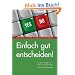 Einfach gut entscheiden! Schnell und sicher L�sungen finden. Mit vielen Fallbeispielen