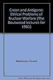 Creon and Antigone : ethical problems of nuclear warfare