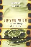 God's big picture : tracing the story-line of the Bible