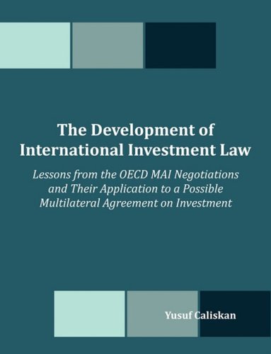 The Development of International Investment Law: Lessons from the OECD MAI Negotiations and Their Application to a Possible Multilateral Agreement on Investment under Treaties in The Books Store
