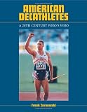 American Decathletes: A 20th Century Whos Who