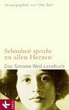 Produkt-Bild: Sch&ouml;nheit spricht zu allen Herzen: Das Simone-Weil-Lesebuch  - Herausgegeben von Otto Betz -