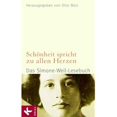 Sch�nheit spricht zu allen Herzen: Das Simone-Weil-Lesebuch  - Herausgegeben von Otto Betz -
