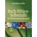 Bach-Bl�ten-Selbsthilfe in Krisensituationenvon "Mechthild Scheffer"