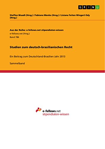 Studien zum deutsch-brasilianischen Recht: Ein Beitrag zum Deutschland-Brasilien Jahr 2013 (Aus der Reihe: e-fellows.net stipendiaten-wissen) (German Edition)