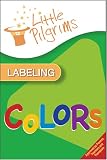 Little Pilgrims Labeling: Colors - DVD Video for Children with Autism, Pdd-nos, Aspergers, Add, Adhd, and Speech Delay. Teaches Items Found Around the Home and Functional Use of Those Items. Includes Expert Instructions From the Director of an Early Intervention Program!