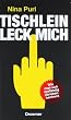 Tischlein, leck mich: Wie man sich anst�ndig danebenbenimmt