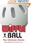 Wiffle Ball : The Ultimate Guide