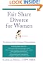 Fair Share Divorce for Women, Second Edition: The Definitive Guide to Creating a Winning Solution