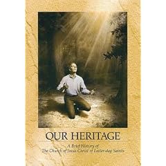 Our Heritage a Brief History of the Church of Jesus Christ of Latter Day Saints