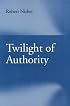 TWILIGHT OF AUTHORITY