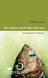 Der letzte macht das Licht aus: Norwegen-Krimi mit Rezepten - Ulrich Land