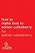 How to Make Love to Adrian Colesberry