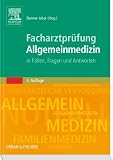 Bild zu: Facharztpr&uuml;fung Allgemeinmedizin: In F&auml;llen, Fragen und Antworten