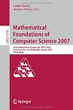 Mathematical Foundations of Computer Science 2007: 32nd International Symposium, MFCS 2007 Ceský Krumlov, Czech Republic, August 26-31, 2007, ... Computer Science and General Issues)