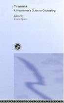 Trauma: A Practitioner's Guide to Counselling