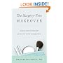 The Surgery-Free Makeover: All You Need to Know for Great Skin and a Younger Face