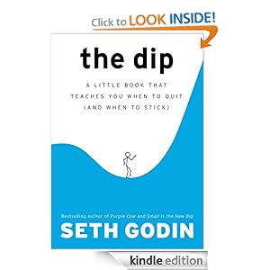 The Dip: A Little Book That Teaches You When to Quit (and When to Stick)