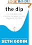 The Dip: A Little Book That Teaches You When to Quit (and When to Stick)