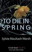 To Die in Spring: A Rebecca Temple Mystery