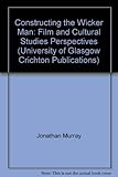Constructing The wicker man : film and cultural studies perspectives