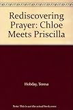 Rediscovering prayer : Chloe meets Priscilla