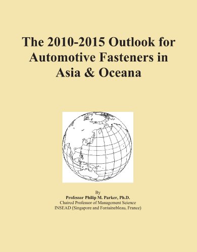 The 2010-2015 Outlook for Automotive Fasteners in Asia Oceana
