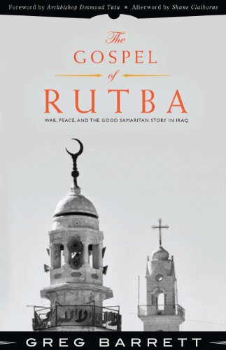 The Gospel of Rutba:  War, Peace, and the Good Samaritan Story in Iraq