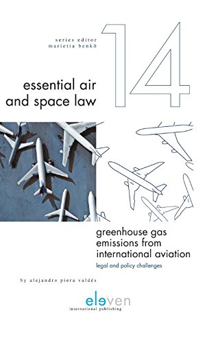Greenhouse Gas Emissions from International Aviation: Legal and Policy Challenges (Essential Air and Space Law)