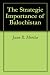 The Strategic Importance of Balochistan