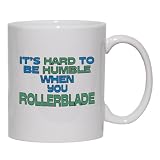 It's Hard to be Humble When you ROLLERBLADE Mug for Coffee / Hot Beverage (choice of sizes and colors)