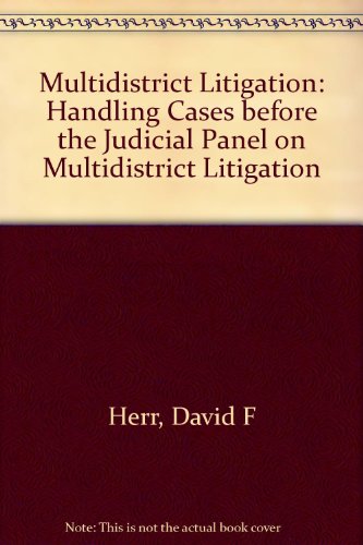 Multidistrict Litigation Handling Cases Before the Judicial Panel on Multidistrict Litigation: Handling Cases Before the Judicial Panel on Multidistrict Litigation