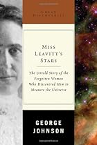Miss Leavitt's Stars: The Untold Story of the Woman Who Discovered How to Measure the Universe (Great Discoveries) Miss Leavitt's Stars: The Untold Story of the Woman Who Discovered How to Measure the Universe (Great Discoveries)